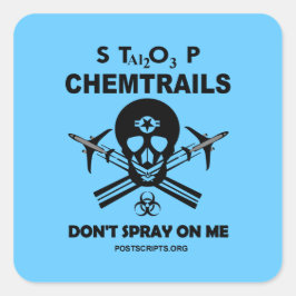 Stop met Chemtrails - Spray niet op me! Vierkante Sticker
