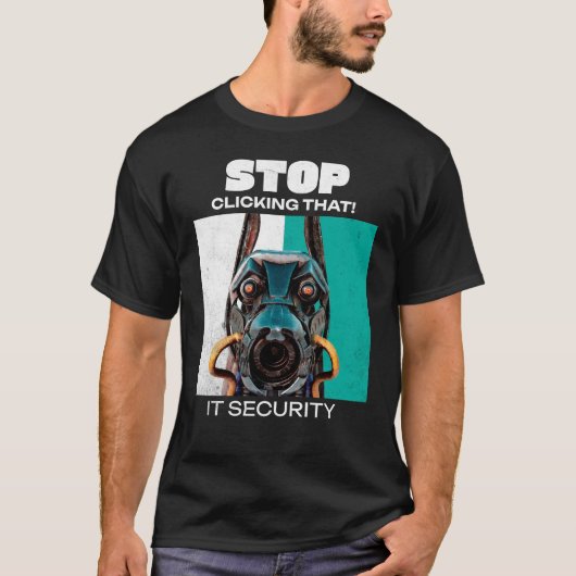 Stop met daarop te klikken! IT-beveiliging Grappig T-shirt (Voorkant)