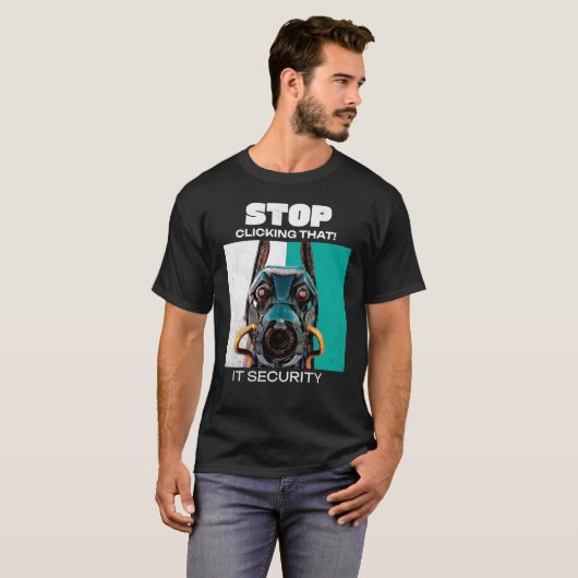 Stop met daarop te klikken! IT-beveiliging Grappig T-shirt (Voorkant volledig)