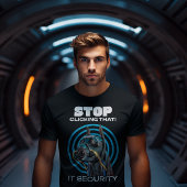 Stop met daarop te klikken! IT-beveiliging Grappig T-shirt