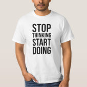 Stop met denken Begin Motivatie TShirt te doen (Voorkant)