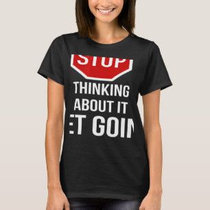 Stop met denken over stoppen met tekenen t-shirt