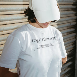 "Stop met denken" Quote T-shirt