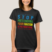 Stop met doen alsof je racisme is patriottisme ant t-shirt (Voorkant)