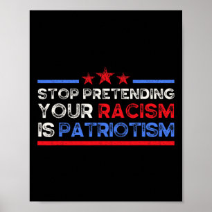 Stop met doen alsof je racisme patriottisme is, an poster