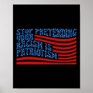 Stop met doen alsof je racisme patriottisme is Ant Poster