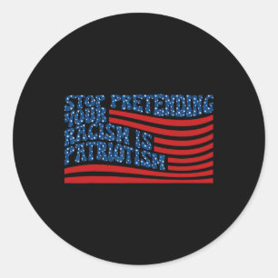 Stop met doen alsof je racisme patriottisme is Ant Ronde Sticker