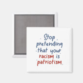 Stop met doen alsof je racisme patriottisme is magneet (Voorkant / Achterkant)