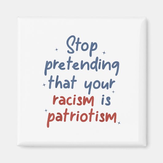 Stop met doen alsof je racisme patriottisme is magneet (Voorkant)
