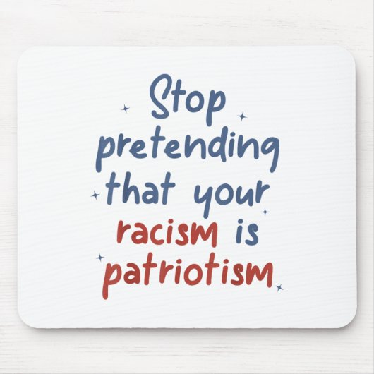 Stop met doen alsof je racisme patriottisme is muismat (Voorkant)