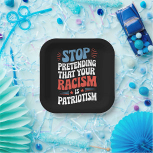 Stop met doen alsof je racisme patriottisme is  papieren bordje