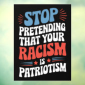 Stop met doen alsof je racisme patriottisme is raamsticker (Vel 3)