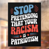 Stop met doen alsof je racisme patriottisme is raamsticker (Vel 2)