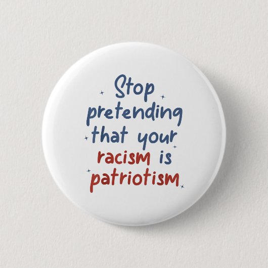 Stop met doen alsof je racisme patriottisme is ronde button 5,7 cm (Voorkant)