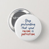 Stop met doen alsof je racisme patriottisme is ronde button 5,7 cm (Voorkant /achterkant)