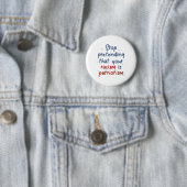 Stop met doen alsof je racisme patriottisme is ronde button 5,7 cm (In situ)