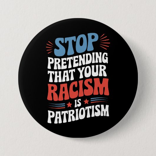 Stop met doen alsof je racisme patriottisme is ronde button 7,6 cm (Voorkant)
