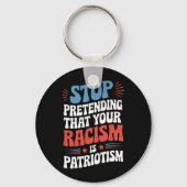 Stop met doen alsof je racisme patriottisme is  sleutelhanger (Voorkant)