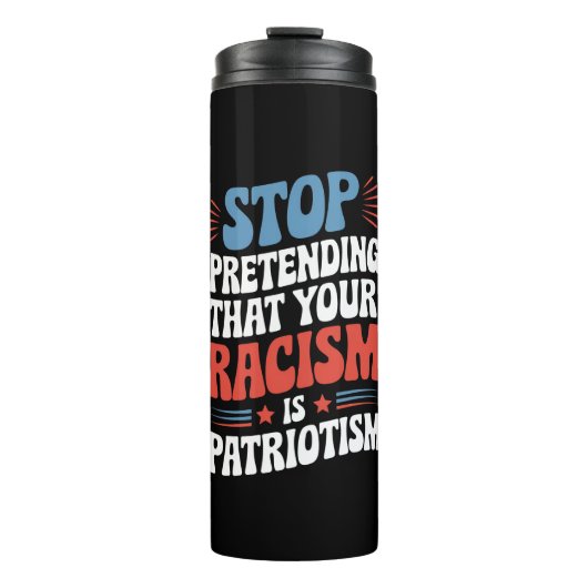 Stop met doen alsof je racisme patriottisme is thermosbeker (Voorkant)
