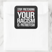 Stop met doen alsof je racisme patriottisme is vierkante sticker (Tas)