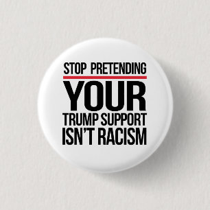 Stop met doen alsof je steun van Trump geen racism Ronde Button 3,2 Cm