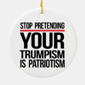 Stop met doen alsof je trompisme patriottisme is keramisch ornament (Achterkant)