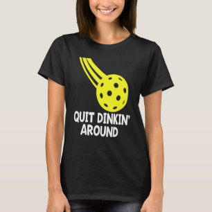 Stop met drinken rond Fun Pickleball T-shirt
