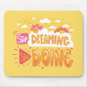 Stop met dromen, begin met Bleek geel doen Muismat (Voorkant)