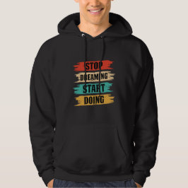 Stop met dromen, begin met doen hoodie
