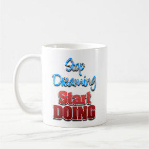 Stop met dromen, begin met doen koffiemok