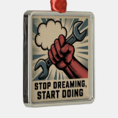 Stop met dromen, begin met doen metalen ornament (Rechts)