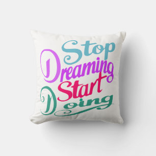 Stop met dromen Begin met doen Motivatie prijsop Kussen