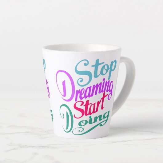 Stop met dromen Begin met doen | Motivatie prijsop Latte Mok (Rechterhoek)