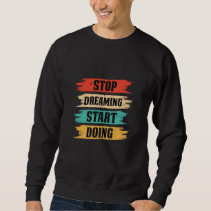 Stop met dromen, begin met doen trui
