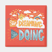 Stop met dromen, begin met donker koraal magneet (Voorkant)