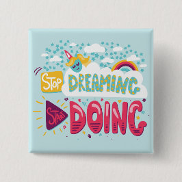 Stop met dromen, begin met het doen van Bleke turq Vierkante Button 5,1 Cm