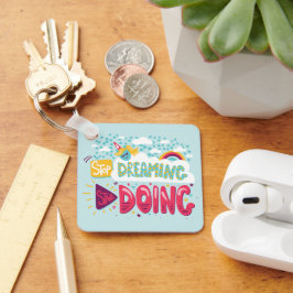 Stop met dromen, begin met het doen van Bord turqu Sleutelhanger