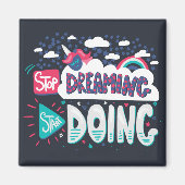 Stop met dromen, begin met schaduwzwart doen magneet (Voorkant)