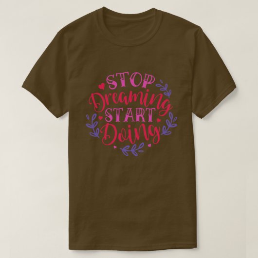 Stop met dromen begin te doen01 t-shirt (Design voorkant)
