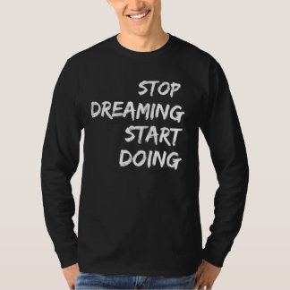 "Stop met dromen en begin met het maken van Motiva T-shirt