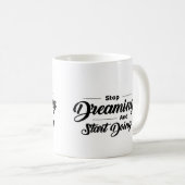 Stop met dromen en begin met keramische Mok (Voorkant rechts)