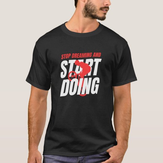 Stop met dromen en begin met Motivatie fietsen T-shirt (Voorkant)