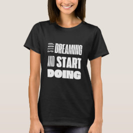 Stop met dromen en begin met Motivatie typografie T-shirt