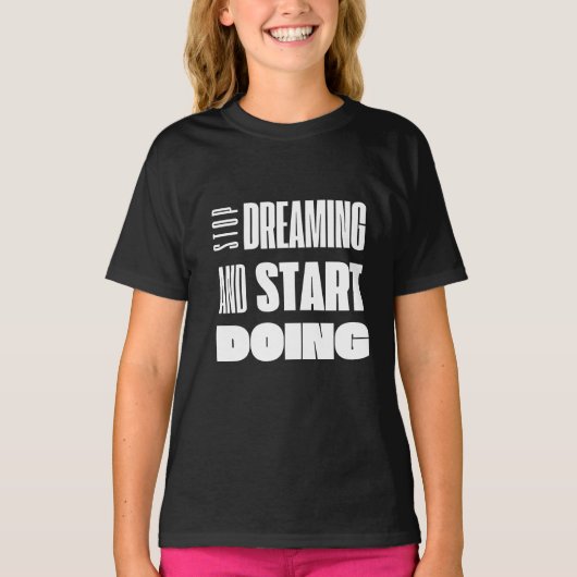Stop met dromen en begin met Motivatie typografie T-shirt (Voorkant)