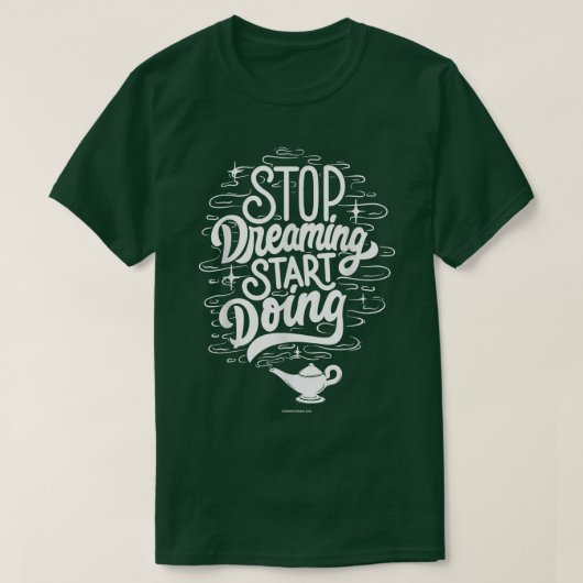 Stop met dromen t-shirt (Design voorkant)