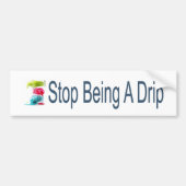 Stop met een druppel te zijn bumpersticker (Voorkant)