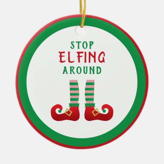 Stop met Elfing rond het grappige kerstGezegde Keramisch Ornament (Voorkant)