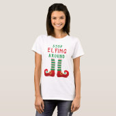 Stop met Elfing rond het grappige kerstGezegde T-shirt (Voorkant volledig)