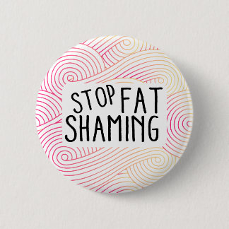 Stop met Fat Shaming Round Button