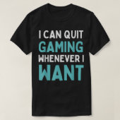 Stop met gamen wanneer ik een grappig videospel wi t-shirt (Design voorkant)